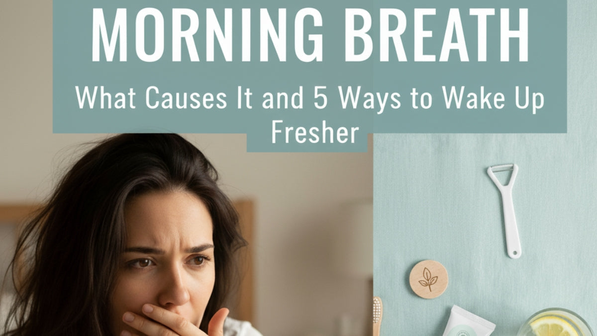Morning Breath: What Causes It and 5 Ways to Wake Up Fresher
